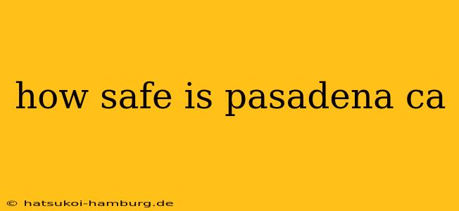 how safe is pasadena ca