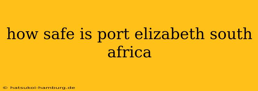 how safe is port elizabeth south africa