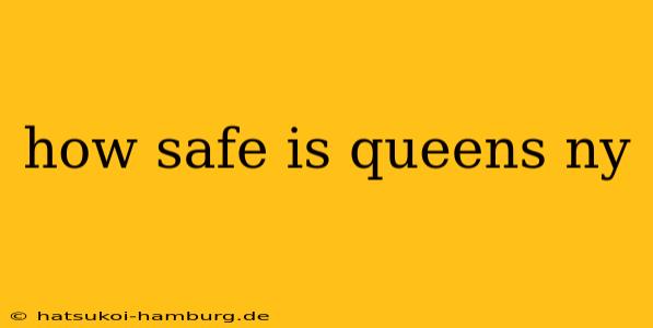 how safe is queens ny