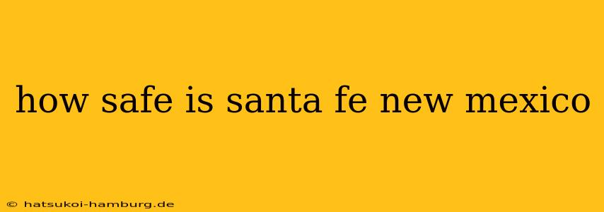 how safe is santa fe new mexico