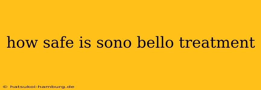 how safe is sono bello treatment
