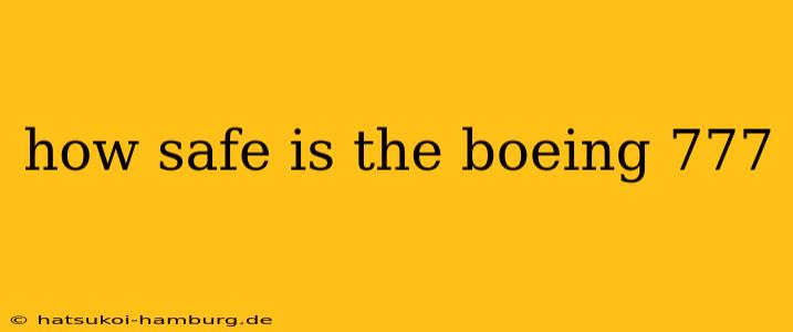 how safe is the boeing 777