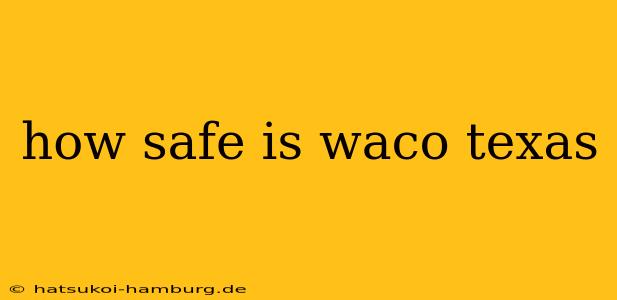 how safe is waco texas