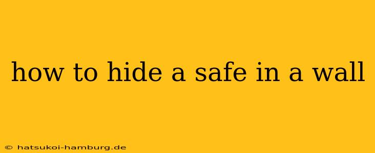 how to hide a safe in a wall