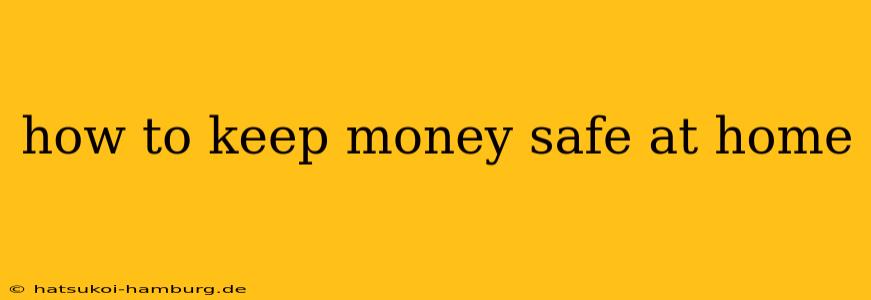 how to keep money safe at home