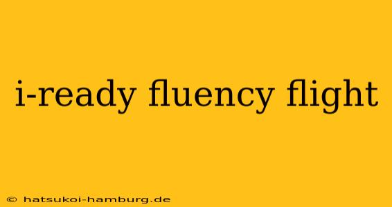 i-ready fluency flight