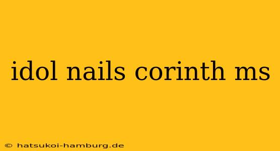 idol nails corinth ms