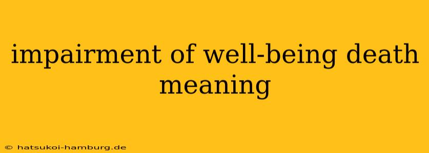impairment of well-being death meaning