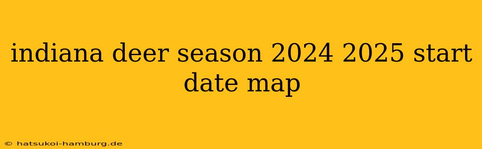 indiana deer season 2024 2025 start date map