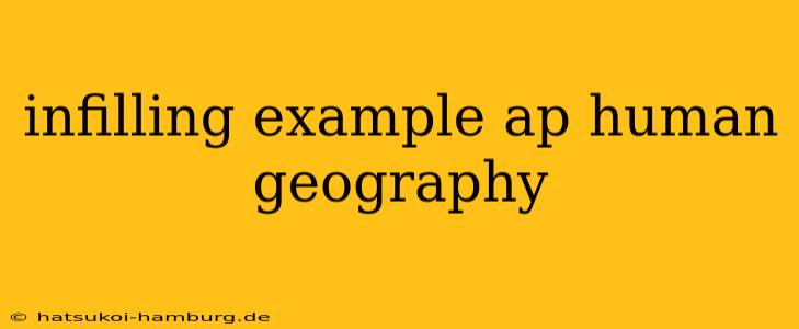 infilling example ap human geography