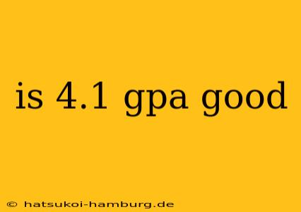 is 4.1 gpa good