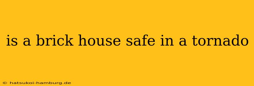 is a brick house safe in a tornado