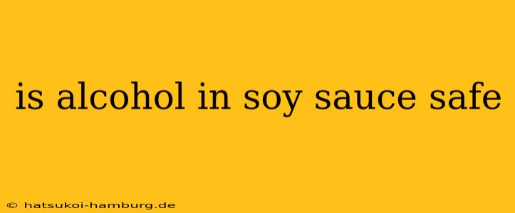 is alcohol in soy sauce safe