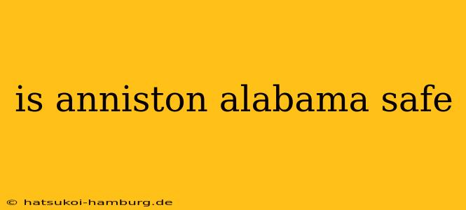 is anniston alabama safe