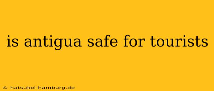 is antigua safe for tourists