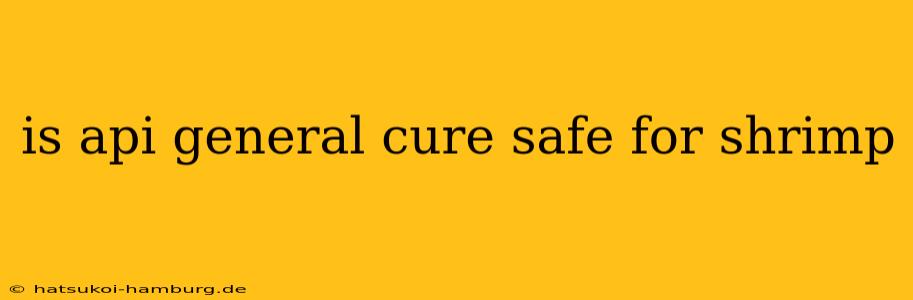 is api general cure safe for shrimp