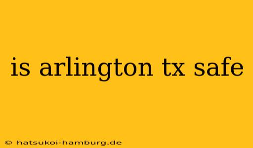 is arlington tx safe