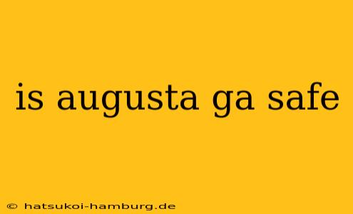is augusta ga safe
