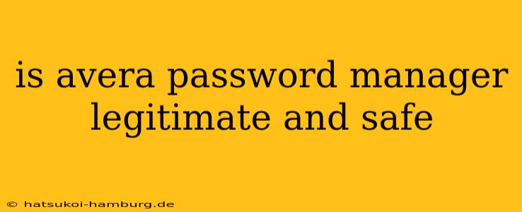 is avera password manager legitimate and safe