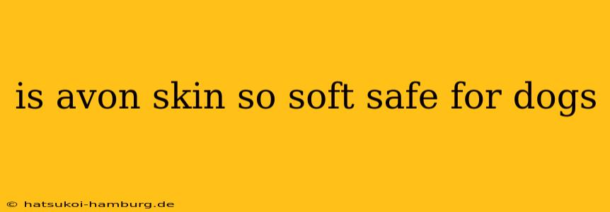is avon skin so soft safe for dogs
