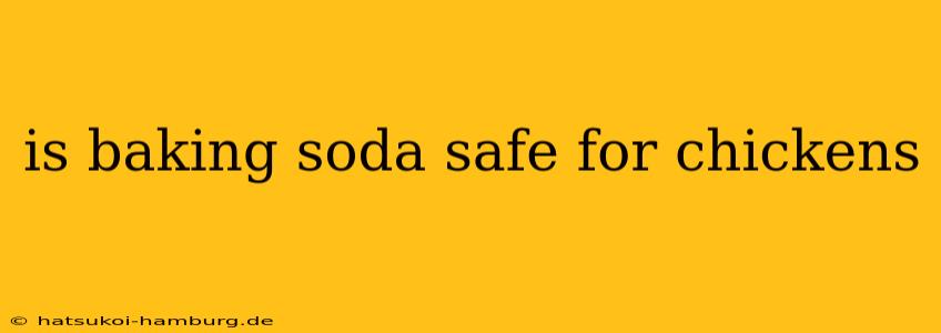 is baking soda safe for chickens