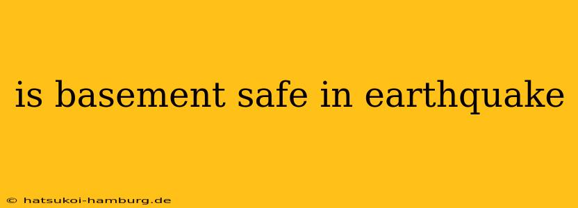 is basement safe in earthquake