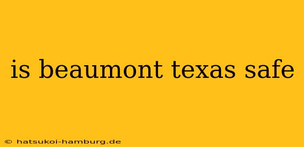 is beaumont texas safe