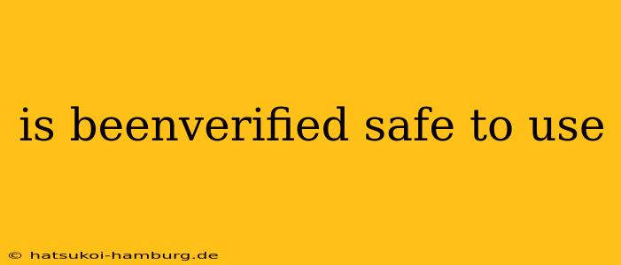 is beenverified safe to use