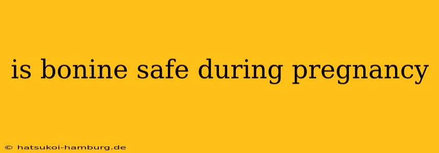 is bonine safe during pregnancy