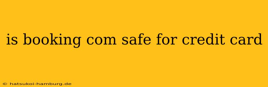 is booking com safe for credit card