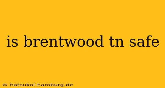 is brentwood tn safe