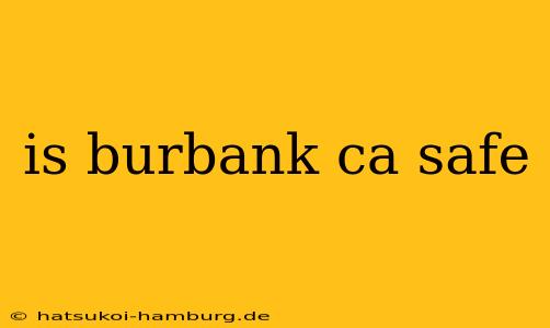 is burbank ca safe