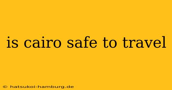 is cairo safe to travel