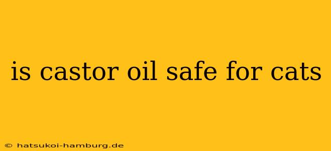 is castor oil safe for cats