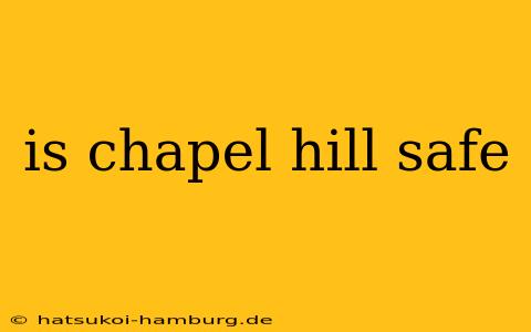 is chapel hill safe