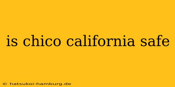 is chico california safe