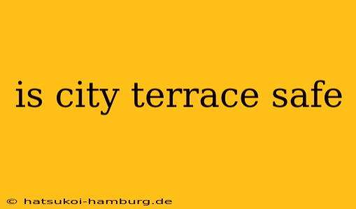 is city terrace safe