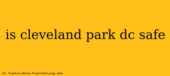 is cleveland park dc safe