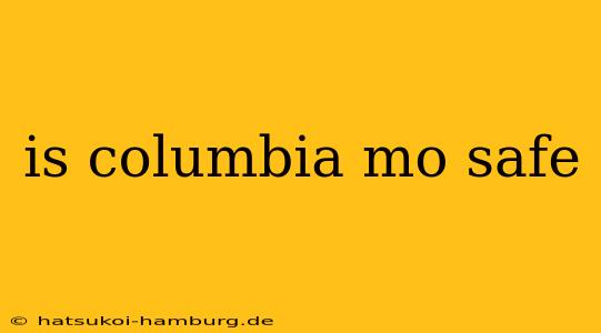 is columbia mo safe