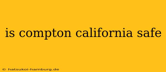 is compton california safe