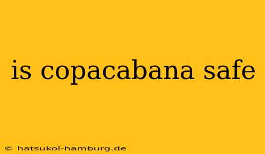 is copacabana safe