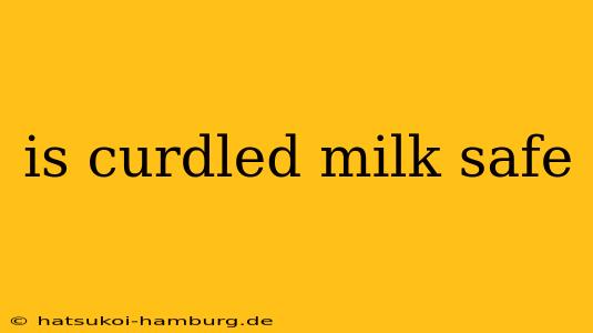 is curdled milk safe