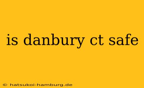 is danbury ct safe