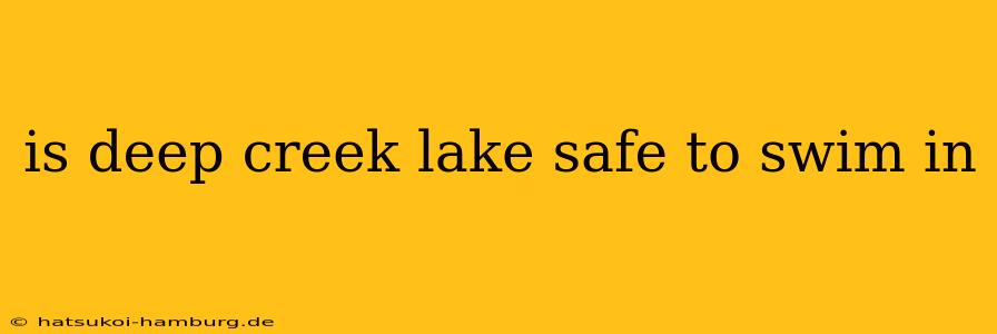 is deep creek lake safe to swim in