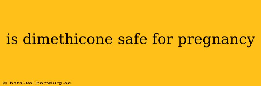 is dimethicone safe for pregnancy