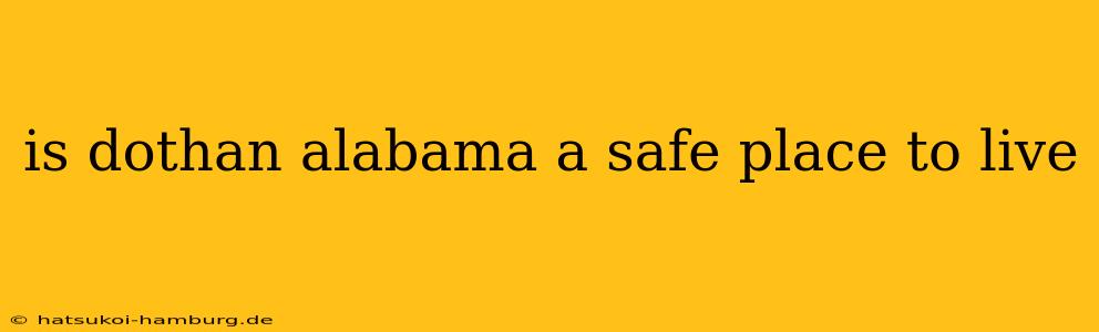 is dothan alabama a safe place to live