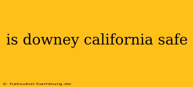 is downey california safe