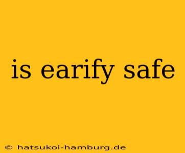 is earify safe