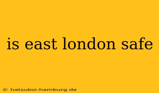 is east london safe