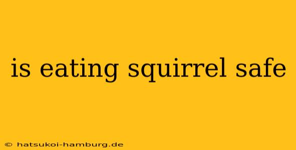is eating squirrel safe